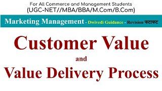 Customer Value and Value Delivery Process customer value in marketing Marketing Management MBA [upl. by Baal]