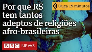 Por que Rio Grande do Sul tem maior percentual de adeptos de religiões de matriz africana no Brasil [upl. by Essirehc]