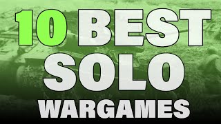 10 BEST Solo Wargames  an 11th game sneak peek [upl. by Susy]