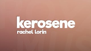 Rachel Lorin  Kerosene Lyrics 7clouds Release [upl. by Niawat54]