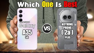 SAMSUNG GALAXY A35 vs NOTHING PHONE 2a PLUS [upl. by Bainbridge]