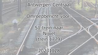 AntwerpenCentraal station announcement for S1 train 1779 to Nijvel 20231128 0737 EMMA [upl. by Nemrac]