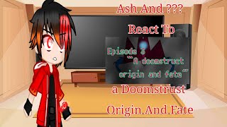 Ash And  React To a Doomstrust Origin And Free Gacha Club READ IN DESCRIPTION [upl. by Akined]