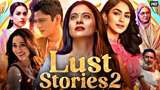 Lust Stories 2 Full Movie In Hindi  Tamanna Kajol Vijay Varma Mrunal Thakur  Review amp Facts HD [upl. by Llehsad]