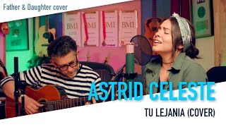 ASTRID CELESTE  Tu Lejanía Cover [upl. by Giglio]