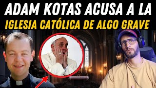 ADAM KOTAS acusa a la iglesia Católica de algo GRAVE 🤔🤯 [upl. by Tirzah912]