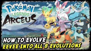 How to Evolve Eevee into All 8 Evolutions  Pokemon Legends Arceus  Eevee Evolution Guide [upl. by Lorenz]