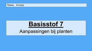 Basisstof 7 Aanpassingen bij planten [upl. by Elysia788]