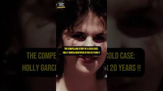 20Year Mystery SOLVED Holly Garcias Cold Case Breakthrough [upl. by Yelik]