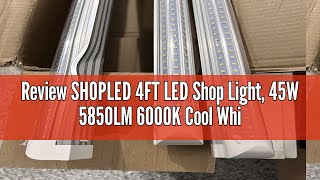 Review SHOPLED 4FT LED Shop Light 45W 5850LM 6000K Cool White DShape Linkable T8 LED Tube Lights [upl. by Katya]