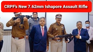 CRPF gets 🆕 ISHAPORE Battle Rifle 762×51mm [upl. by Aitnohs]