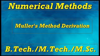 Mullers Method Derivation  Numerical Methods [upl. by Eilak]