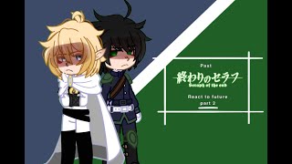 PAST SERAPH OF THE END REACT TO THEIR FUTURE  PART 22  Made by Rayne [upl. by Cohlette]