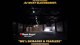 DJ NICKY BLACKMARKET MC’s SKIBADEE amp FEARLESS ❤️Them Days [upl. by Wycoff164]