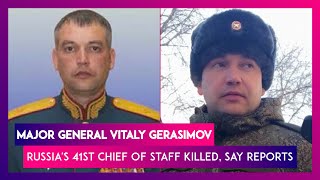 Major General Vitaly Gerasimov Russias Chief Of Staff Killed In Fighting For Kharkiv Say Reports [upl. by Gowon]