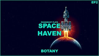 Space Haven  Botany  EP2 [upl. by Ecidnacal672]