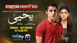 Yahya  Starting from 1st Nov  Friday at 800 PM  Ft Madiha Imam Khushhal Khan  Har Pal Geo [upl. by Neddra]