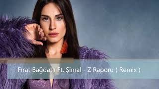 Fırat Bağdatlı Ft Şimal  Z Raporu  Remix [upl. by Monte]