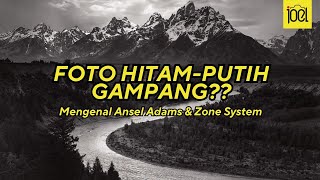 FOTO HITAMPUTIH GAMPANG  Mengenal Ansel Adams amp Zone System [upl. by Puto]