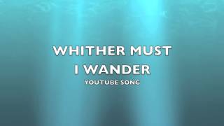 Whither Must I Wander  YouTube SongMusic [upl. by Divadnoj]