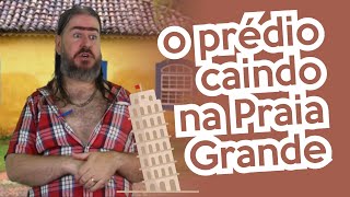 Prédio caindo na Praia Grande  HUMOR Chico da Tiana [upl. by Arednaxela]