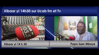 Xibaar yi 14h30 du jeudi 24 octobre 2024 sur Ucab fm et Tv avec Papa Saer Mbaye [upl. by Winthorpe]