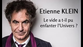 2021  Etienne Klein  1 Le vide a til pu enfanter lUnivers  conférence [upl. by Vittorio953]