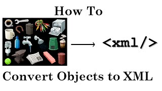 How to convert Objects to XML [upl. by Barbara]