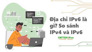 Địa chỉ IPv6 là gì So sánh IPv4 và IPv6 [upl. by Kim]