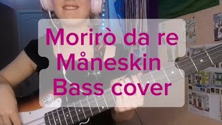 MORIRÒ DA RE  MÅNESKIN  Bass cover [upl. by Downes263]