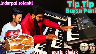 Tip Tip Barsa Paani  Mohra  Keyboard Instrumental cover dholak inderpal solanki pappu [upl. by Elegna]