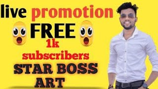 STAR BOSSART is live 🔴  Channel Promotion  Free 1 k Subscribers [upl. by Una]