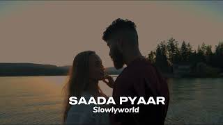 Saada Pyaar  SlowedReverb  Ap Dhillon [upl. by Desiree]