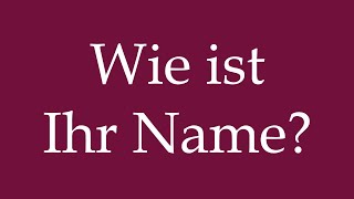 How to Pronounce Wie ist Ihr Name What is your name Correctly in German [upl. by Nner434]