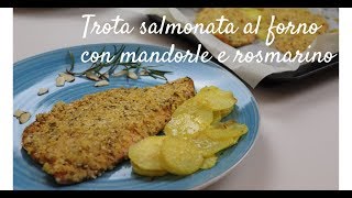 Trota salmonata con mandorle e rosmarino  Leggera e profumatissima [upl. by Kinney]