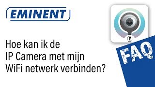 Hoe kan ik mijn Eminent IP Camera met mijn WiFi netwerk verbinden [upl. by Ssitnerp]