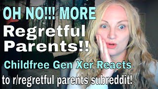 Oh no MORE Regretful Parents Childfree Gen Xer Reacts to the rregretful parents subreddit [upl. by Balbur]