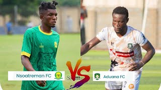 LIVE Nsoatreman FC VS Aduana FC  Ghana Premeir League [upl. by Zetes211]