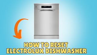 How To Reset Electrolux Dishwasher [upl. by Katzen]