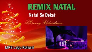 Natal so dekat  Remix musiknatal lagunatal lagurohani remixrohani [upl. by Noitsirhc607]