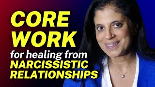 CORE WORK to help you HEAL from narcissistic relationships [upl. by Bernete]