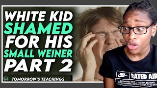 White Kid Shamed For His Small Weiner PART 2 Tomorrows Teachings Reaction [upl. by Nelrah]