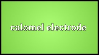 Calomel electrode Meaning [upl. by Wearing]