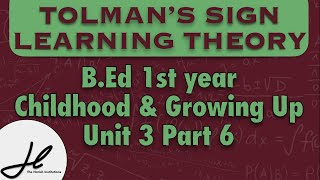 TOLMAN’s SIGN LEARNING THEORY Childhood and Growing Up Unit 3 Part 6 [upl. by Peterus]