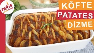 Fırında Köfte Patates Dizme Yemeği  Kolay Fırın Yemeklerinden Mutlaka Deneyin [upl. by Dunstan]