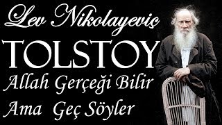 quotAllah Gerçeği Bilir Ama Geç Söylerquot TOLSTOY sesli öykü tek parça Akın ALTAN [upl. by Saxela270]