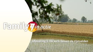 Family7 in Actie voor kinderen in Azie Aflevering 3  De kerk tussen de rijstvelden [upl. by Negah]