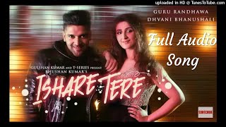 ISHARE TERE Full Audio Song by Guru Randhawa Audio [upl. by Rufina]