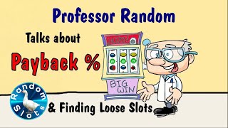 🔷 🎰 Professor Random talks about Slot Machine PAYBACK  amp How to find Loose Slots [upl. by Dustan668]