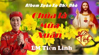 Lm Tiến Linh  Nhạc Xuân  Thánh Ca Mùa Xuân  quotChúa là Mùa Xuânquot [upl. by Hach]